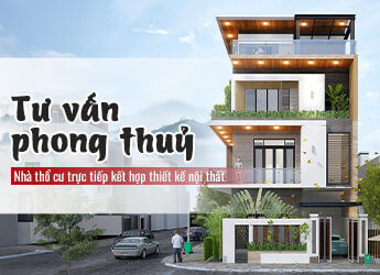 Tư vấn phong thuỷ nhà thổ cư trực tiếp kết hợp thiết kế nội thất