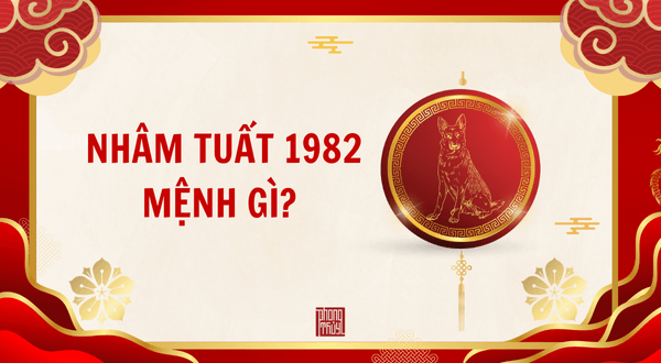 Nam mạng, Nữ mạng tuổi Nhâm Tuất 1982 mệnh gì, tuổi gì, hợp màu gì?